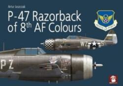 P-47 Razorback of 8th AF Colours - Artur Juszczak (ISBN: 9788367227117)