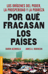 Por Qué Fracasan Los Países: Los Orígenes del Poder, La Prosperidad Y La Pobreza. - Daron Acemoglu (ISBN: 9786077474913)