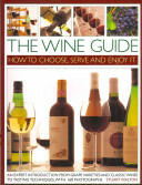 The Wine Guide: How to Choose Serve and Enjoy It (2013)