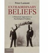 Extraordinary Beliefs: A Historical Approach to a Psychological Problem - Peter Lamont (2013)
