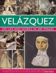 Velazquez: His Life & Works in 500 Images - Susie Hodge (2013)