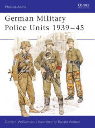German Military Police Units 1939-45 - Gordon Williamson (1989)