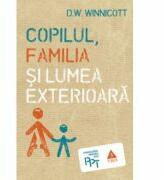 Copilul, familia si lumea exterioara - D. W. Winnicott. Traducere de Nicoleta Dascalu (ISBN: 9789737076830)