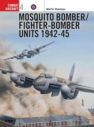 Mosquito Bomber/Fighter-Bomber Units 1942-45 - Martin W. Bowman (1997)