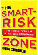Taking Smart Risks: How Sharp Leaders Win When Stakes Are High (2013)