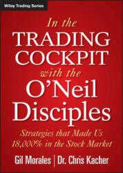 In the Trading Cockpit with the O'Neil Disciples: Strategies That Made Us 18 000% in the Stock Market (2013)