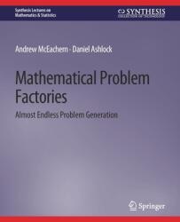 Mathematical Problem Factories - Almost Endless Problem Generation (ISBN: 9783031013089)