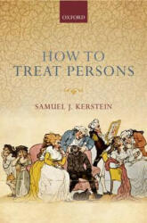 How to Treat Persons - Kerstein, Samuel J. (2013)