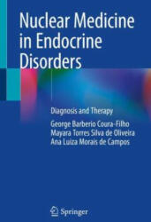 Nuclear Medicine in Endocrine Disorders - George Barberio Coura-Filho, Mayara Torres Silva de Oliveira, Ana Luiza Morais de Campos (ISBN: 9783031132230)