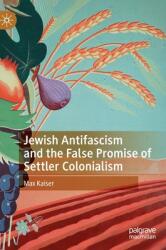 Jewish Antifascism and the False Promise of Settler Colonialism (ISBN: 9783031101229)