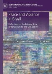 Peace and Violence in Brazil: Reflections on the Roles of State Organized Crime and Civil Society (ISBN: 9783030792114)