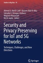 Security and Privacy Preserving for Iot and 5g Networks: Techniques Challenges and New Directions (ISBN: 9783030854300)
