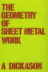 Geometry of Sheet Metal Work, The - A Dickason (2010)
