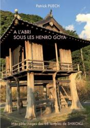 A l'abri sous les Henro Goya: Mes plerinages des 88 Temples de SHIKOKU (ISBN: 9782322458127)