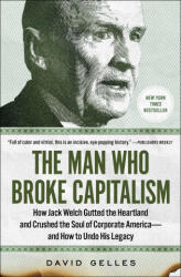 The Man Who Broke Capitalism: How Jack Welch Gutted the Heartland and Crushed the Soul of Corporate America--And How to Undo His Legacy (ISBN: 9781982176426)