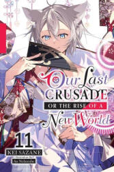 Our Last Crusade or the Rise of a New World, Vol. 11 (ISBN: 9781975343088)