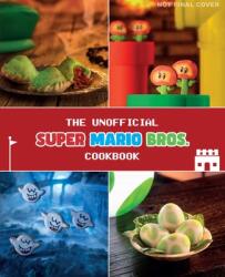 The Unofficial Super Mario Cookbook (ISBN: 9781958862063)