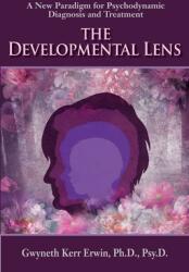 The Developmental Lens: A New Paradigm for Psychodynamic Diagnosis and Treatment (ISBN: 9781956864274)