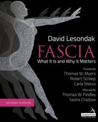 Fascia : What It Is, and Why It Matters, Second Edition (ISBN: 9781913426316)