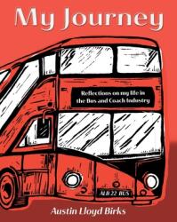 My Journey: Reflections on my life in the Bus and Coach Industry (ISBN: 9781838247652)