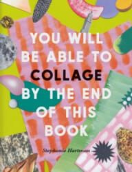 You Will Be Able to Collage by the End of This Book (ISBN: 9781781578667)