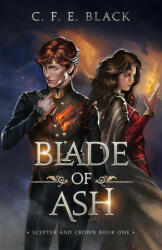 Blade of Ash: Scepter and Crown Book One (ISBN: 9781737942511)