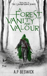 A Forest Of Vanity And Valour (ISBN: 9781739821814)