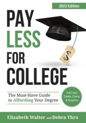 Pay Less for College: The Must-Have Guide to Affording Your Degree 2023 Edition (ISBN: 9781735602974)