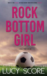 Rock Bottom Girl: A Small Town Romantic Comedy - SCORE LUCY (ISBN: 9781728282619)