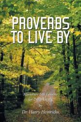Proverbs to Live By: Miniature Life Lessons for Daily Living (ISBN: 9781685368418)