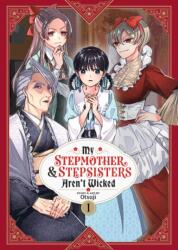 My Stepmother and Stepsisters Aren't Wicked Vol. 1 - V01 (ISBN: 9781685797003)