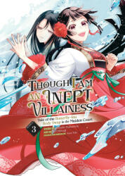 Though I Am an Inept Villainess: Tale of the Butterfly-Rat Body Swap in the Maiden Court (Manga) Vol. 3 - Yukikana, Ei Ohitsuji (ISBN: 9781685795825)