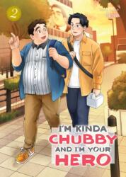 I'm Kinda Chubby and I'm Your Hero Vol. 2 - V02 (ISBN: 9781685795726)