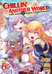 Chillin' in Another World with Level 2 Super Cheat Powers (Manga) Vol. 6 - Katagiri, Akine Itomachi (ISBN: 9781685794903)