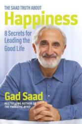 The Saad Truth about Happiness: 8 Secrets for Leading the Good Life (ISBN: 9781684512607)