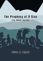 The Prophecy of 9 Sins: Life Death and Hell (ISBN: 9781669838906)