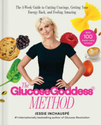 Glucose Goddess Method: A 4-Week Guide to Cutting Cravings, Getting Your Energy Back, and Feeling Amazing (ISBN: 9781668024522)