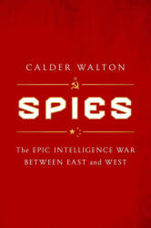 Spies: The Epic Intelligence War Between East and West (ISBN: 9781668000694)