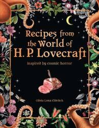 Recipes from the World of H. P. Lovecraft: Inspired by Cosmic Horror (ISBN: 9781667202327)