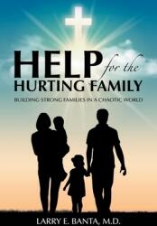 Help for the Hurting Family: Building Strong Families in a Chaotic World (ISBN: 9781664277113)