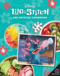 Lilo and Stitch: The Official Cookbook: More Than 40 Recipes to Make for Your 'Ohana (ISBN: 9781647229573)