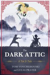 The Dark Attic: A Tai Ji Tale (ISBN: 9781646638260)