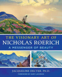 The Visionary Art of Nicholas Roerich: A Messenger of Beauty - Gary Lachman (ISBN: 9781644117972)