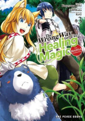 The Wrong Way to Use Healing Magic Volume 3: The Manga Companion - Kugayama Reki (ISBN: 9781642732313)