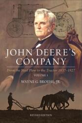 John Deere's Company - Volume 1: From the Steel Plow to the Tractor 1837-1927 (ISBN: 9781642340808)