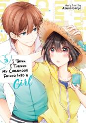 I Think I Turned My Childhood Friend Into a Girl Vol. 3 (ISBN: 9781638589679)
