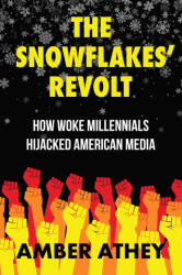 The Snowflakes' Revolt: How Woke Millennials Hijacked American Media (ISBN: 9781637583548)