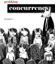 Grokking Concurrency (ISBN: 9781633439771)