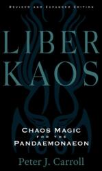 Liber Kaos: Chaos Magic for the Pandaemonaeon (ISBN: 9781578638048)