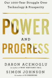 Power and Progress: Our Thousand-Year Struggle Over Technology and Prosperity - Simon Johnson (ISBN: 9781541702530)